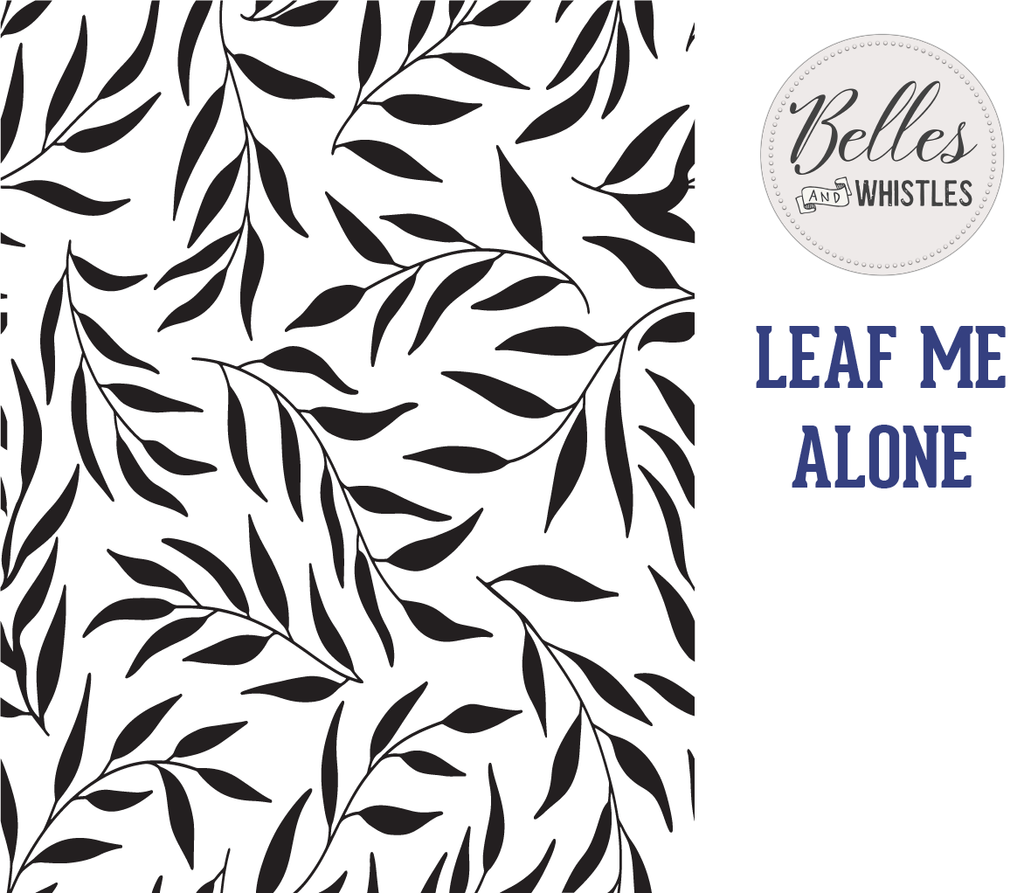 Leaf Me Alone Stencil - Belles And Whistles