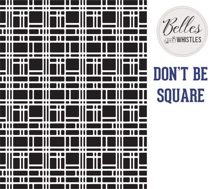 Don't Be Square Stencil - Belles And Whistles