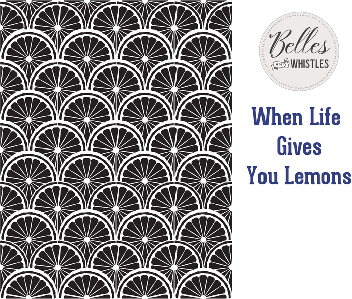 When Life Gives You Lemons Stencil - Belles And Whistles